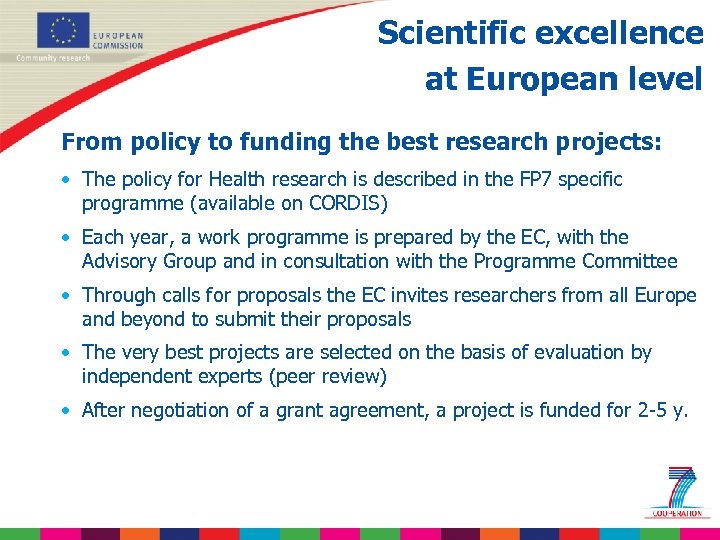 Scientific excellence at European level From policy to funding the best research projects: •