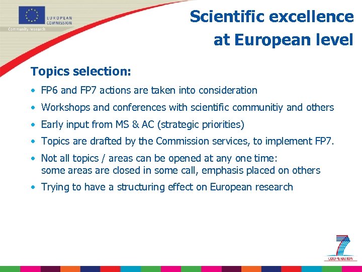 Scientific excellence at European level Topics selection: • FP 6 and FP 7 actions