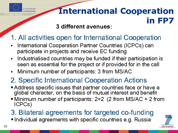 International Cooperation in FP 7 3 different avenues: 1. All activities open for International