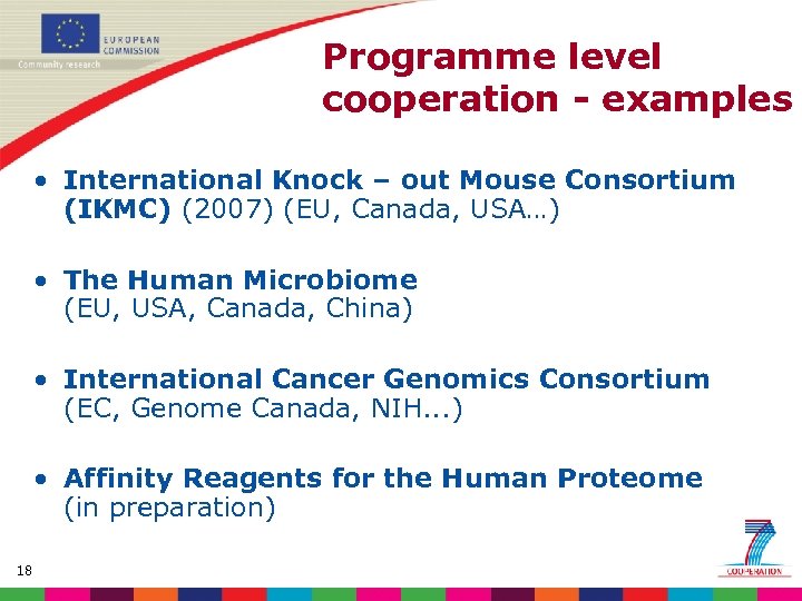 Programme level cooperation - examples • International Knock – out Mouse Consortium (IKMC) (2007)