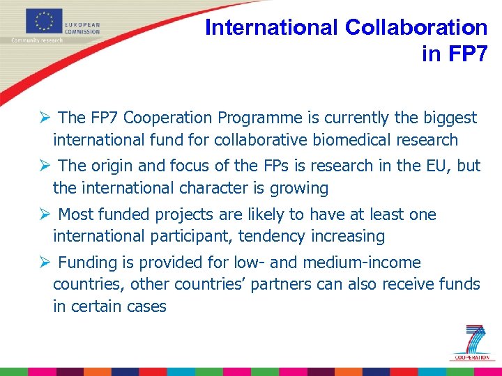International Collaboration in FP 7 Ø The FP 7 Cooperation Programme is currently the