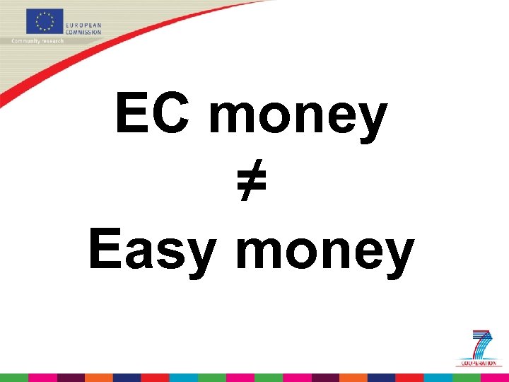 EC money ≠ Easy money 