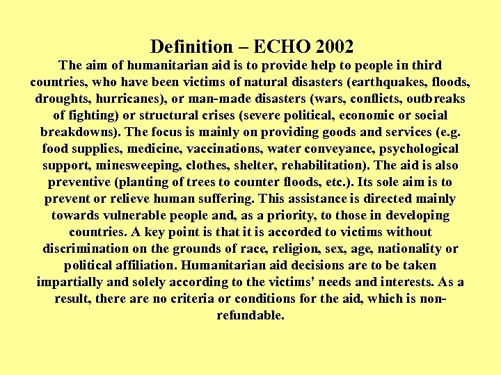 Definition – ECHO 2002 The aim of humanitarian aid is to provide help to