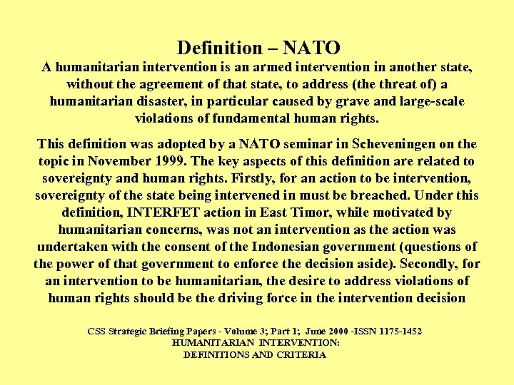 Definition – NATO A humanitarian intervention is an armed intervention in another state, without
