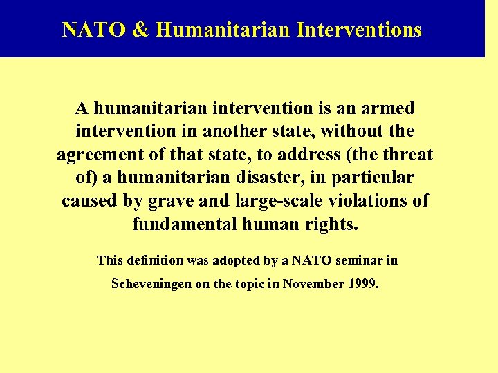 NATO & Humanitarian Interventions A humanitarian intervention is an armed intervention in another state,