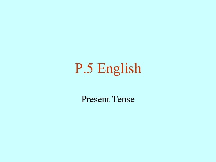 P. 5 English Present Tense 