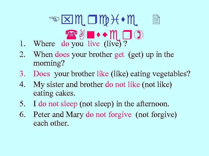 Exercise 2 (Answer) 1. Where do you live (live) ? 2. When does your