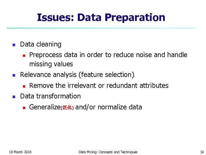 Issues: Data Preparation n Data cleaning n n Relevance analysis (feature selection) n n