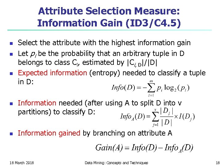 Attribute Selection Measure: Information Gain (ID 3/C 4. 5) n n n Select the