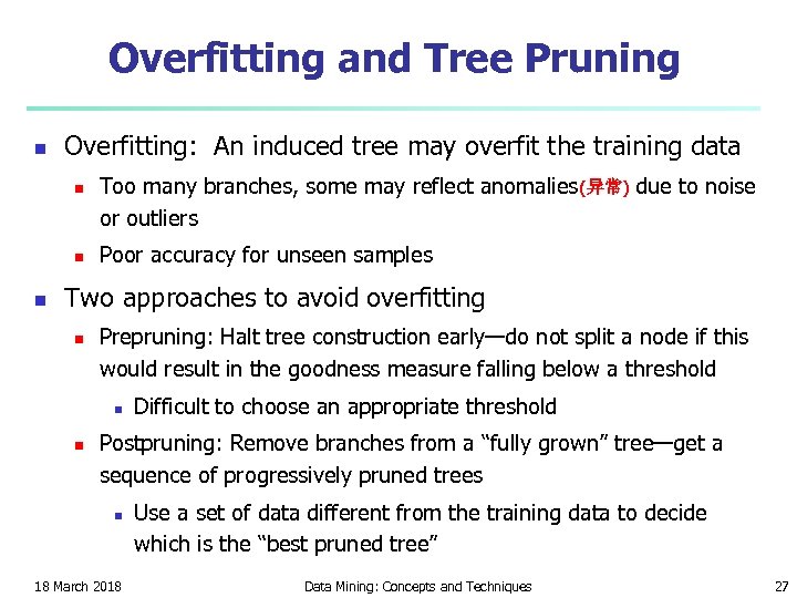 Overfitting and Tree Pruning n Overfitting: An induced tree may overfit the training data