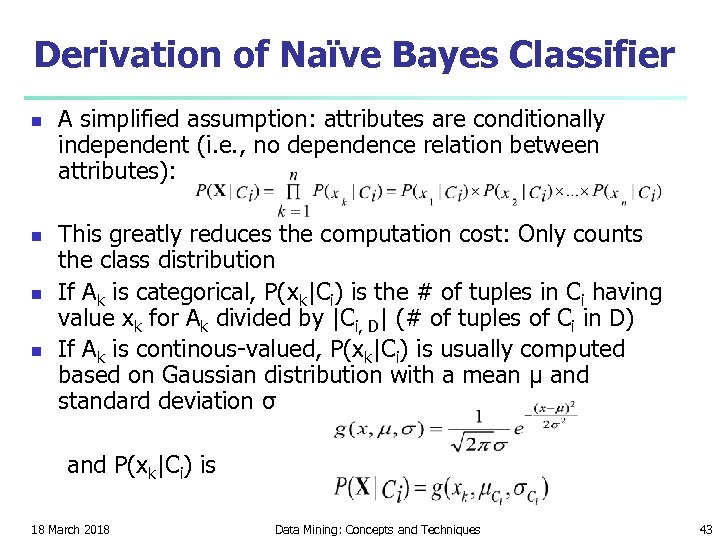 Derivation of Naïve Bayes Classifier n n A simplified assumption: attributes are conditionally independent