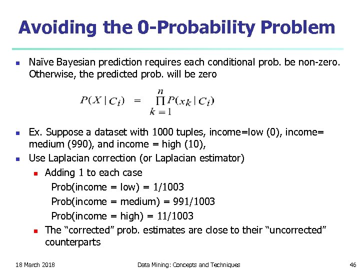 Avoiding the 0 -Probability Problem n n n Naïve Bayesian prediction requires each conditional