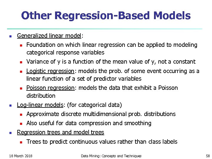 Other Regression-Based Models n Generalized linear model: n n n Foundation on which linear