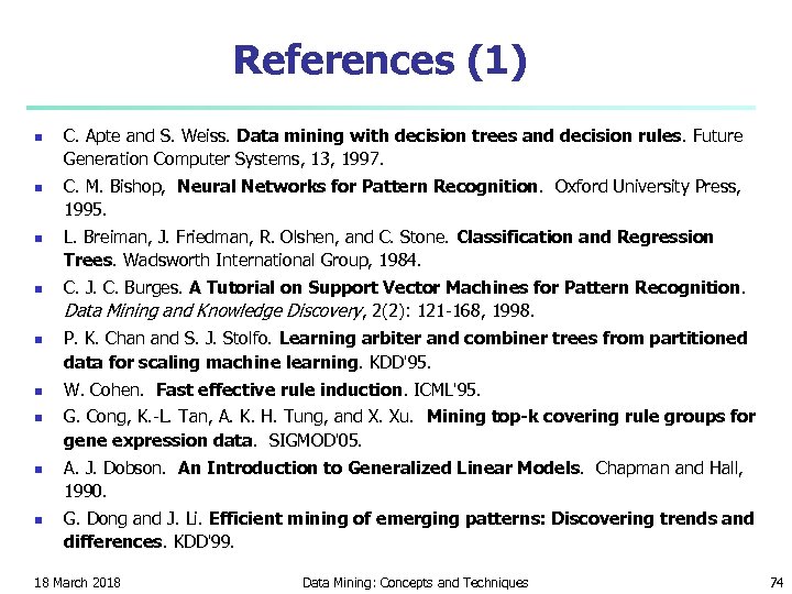 References (1) n n n n n C. Apte and S. Weiss. Data mining