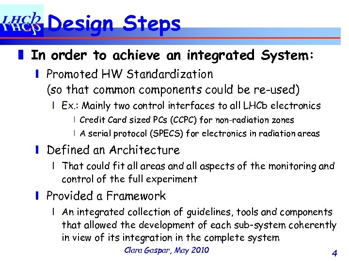 Design Steps ❚ In order to achieve an integrated System: ❙ Promoted HW Standardization