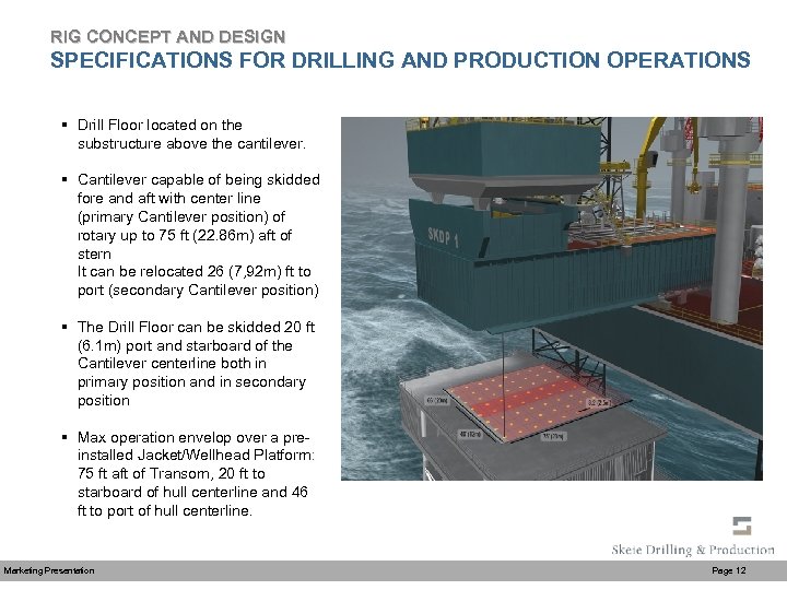 RIG CONCEPT AND DESIGN SPECIFICATIONS FOR DRILLING AND PRODUCTION OPERATIONS § Drill Floor located