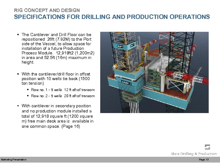 RIG CONCEPT AND DESIGN SPECIFICATIONS FOR DRILLING AND PRODUCTION OPERATIONS § The Cantilever and