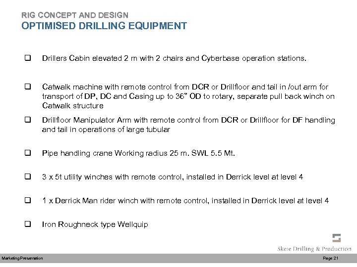RIG CONCEPT AND DESIGN OPTIMISED DRILLING EQUIPMENT q Drillers Cabin elevated 2 m with