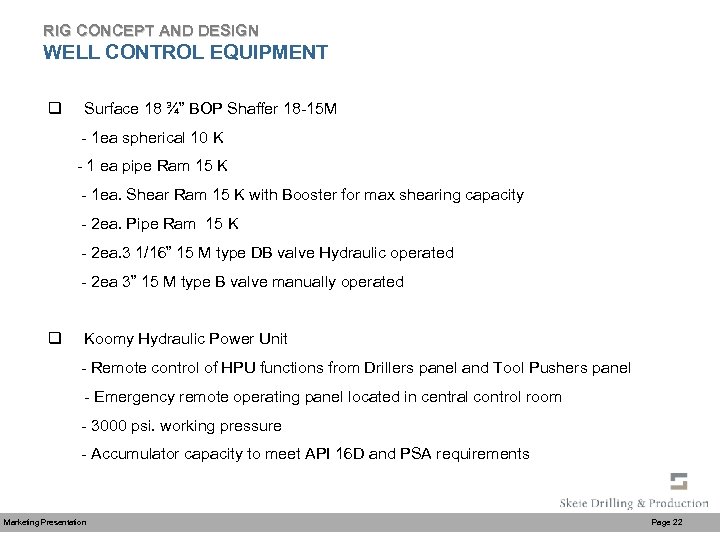 RIG CONCEPT AND DESIGN WELL CONTROL EQUIPMENT q Surface 18 ¾” BOP Shaffer 18