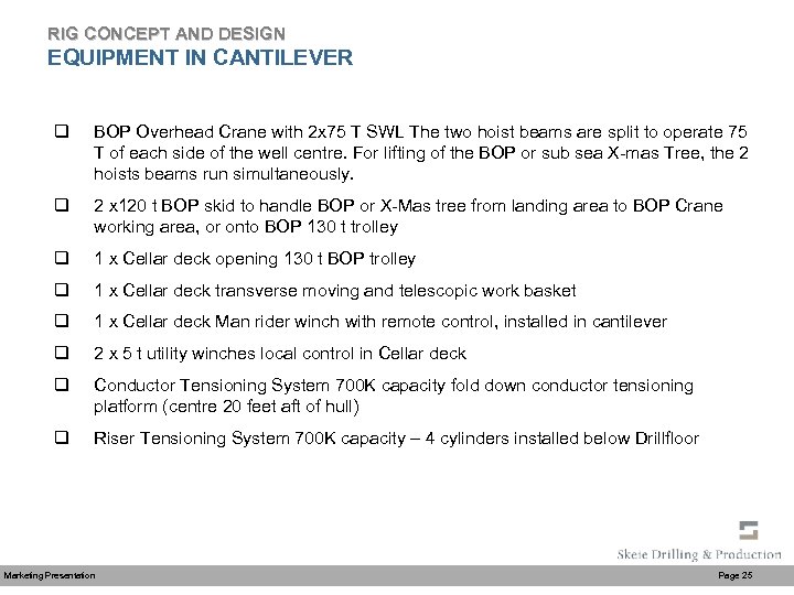 RIG CONCEPT AND DESIGN EQUIPMENT IN CANTILEVER q BOP Overhead Crane with 2 x