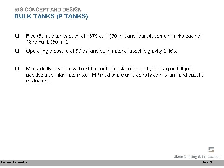 RIG CONCEPT AND DESIGN BULK TANKS (P TANKS) q Five (5) mud tanks each