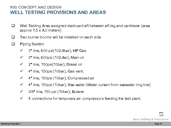 RIG CONCEPT AND DESIGN WELL TESTING PROVISIONS AND AREAS q Well Testing Area assigned