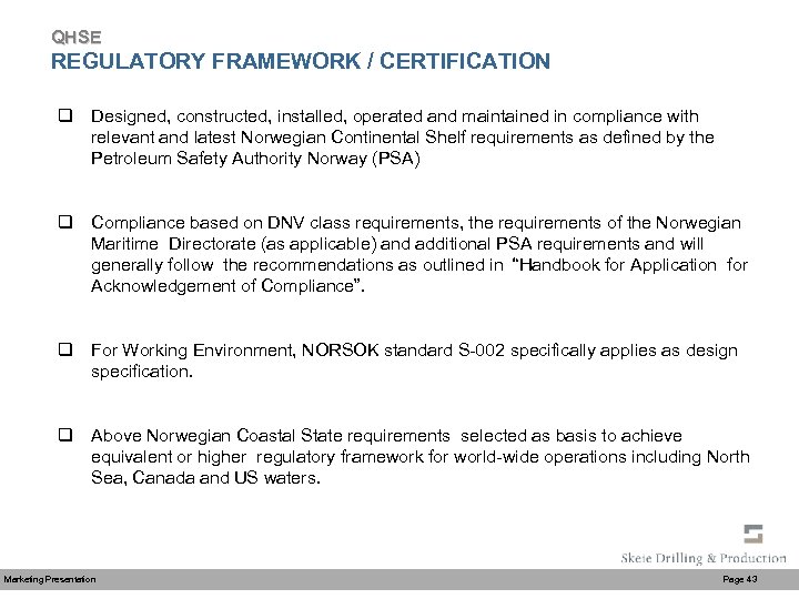 QHSE REGULATORY FRAMEWORK / CERTIFICATION q Designed, constructed, installed, operated and maintained in compliance
