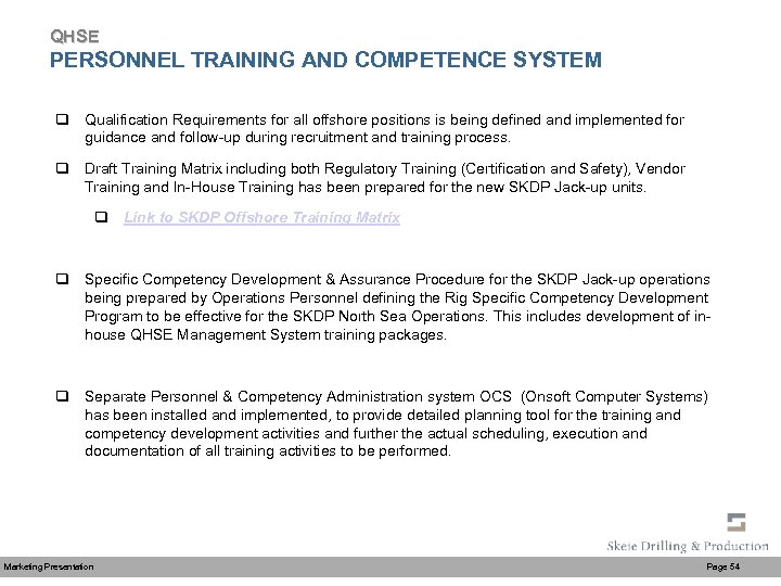 QHSE PERSONNEL TRAINING AND COMPETENCE SYSTEM q Qualification Requirements for all offshore positions is