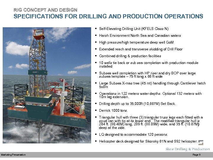 RIG CONCEPT AND DESIGN SPECIFICATIONS FOR DRILLING AND PRODUCTION OPERATIONS § Self-Elevating Drilling Unit