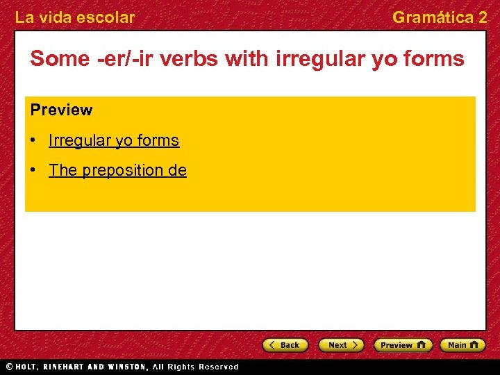 La vida escolar Gramática 2 Some -er/-ir verbs with irregular yo forms Preview •