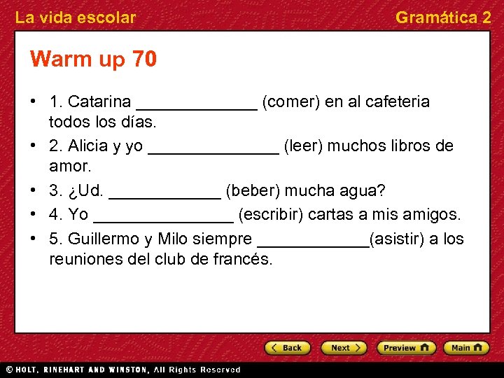 La vida escolar Gramática 2 Warm up 70 • 1. Catarina _______ (comer) en