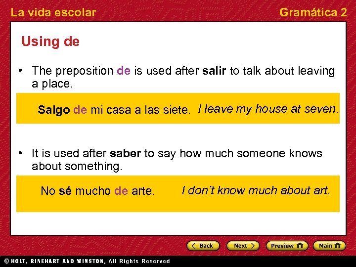 La vida escolar Gramática 2 Using de • The preposition de is used after