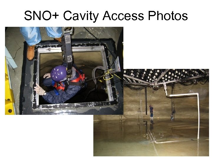 SNO+ Cavity Access Photos 