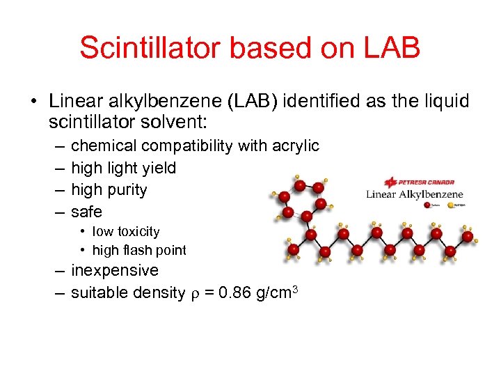 Scintillator based on LAB • Linear alkylbenzene (LAB) identified as the liquid scintillator solvent: