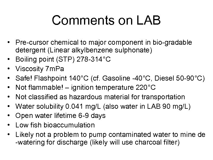 Comments on LAB • Pre-cursor chemical to major component in bio-gradable detergent (Linear alkylbenzene