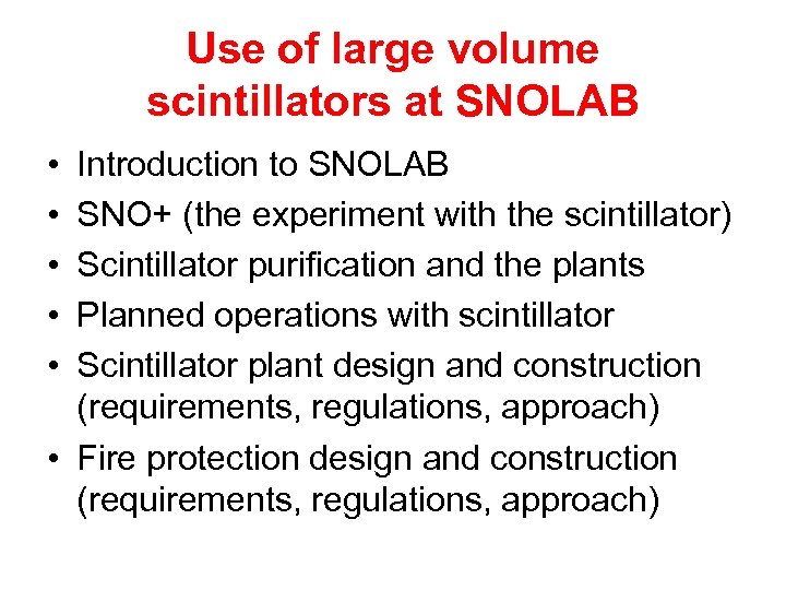 Use of large volume scintillators at SNOLAB • • • Introduction to SNOLAB SNO+