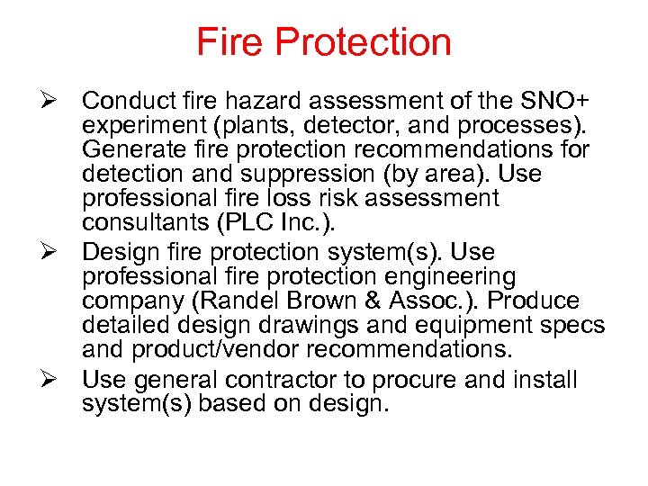 Fire Protection Ø Conduct fire hazard assessment of the SNO+ experiment (plants, detector, and