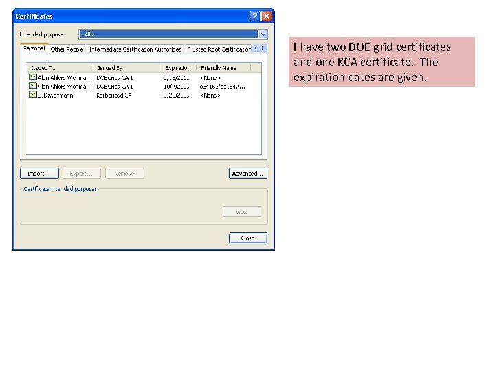 I have two DOE grid certificates and one KCA certificate. The expiration dates are