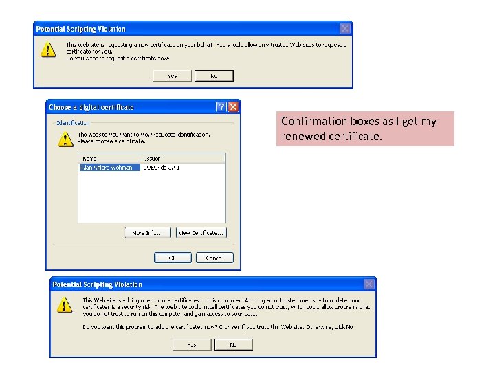 Confirmation boxes as I get my renewed certificate. 