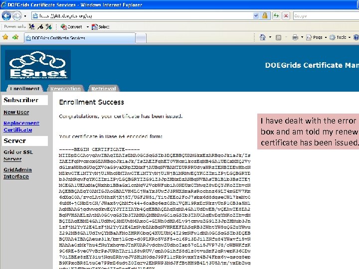 I have dealt with the error box and am told my renewa certificate has