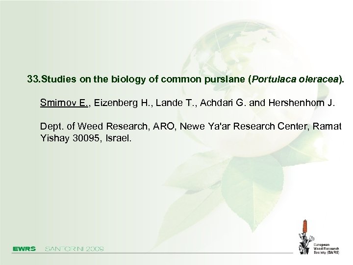 33. Studies on the biology of common purslane (Portulaca oleracea). Smirnov E. , Eizenberg