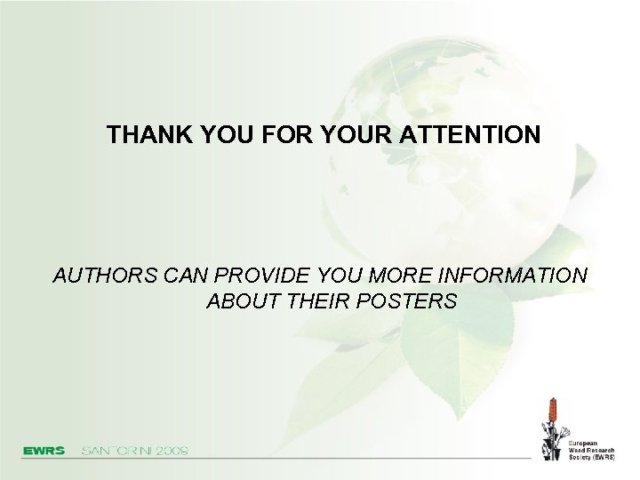 THANK YOU FOR YOUR ATTENTION AUTHORS CAN PROVIDE YOU MORE INFORMATION ABOUT THEIR POSTERS