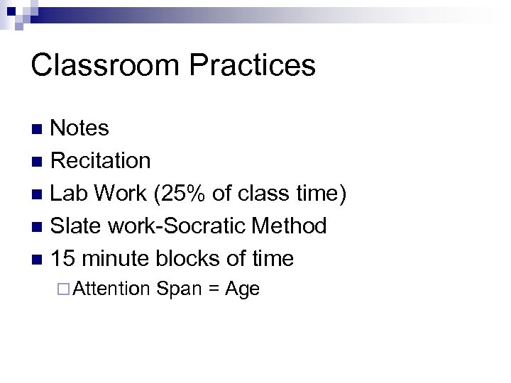 Classroom Practices Notes n Recitation n Lab Work (25% of class time) n Slate