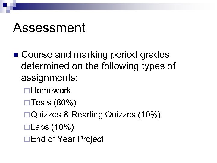 Assessment n Course and marking period grades determined on the following types of assignments:
