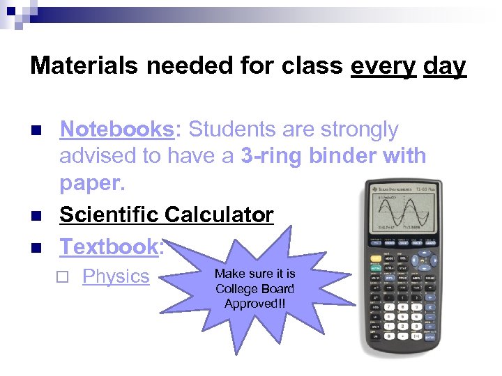 Materials needed for class every day n n n Notebooks: Students are strongly advised