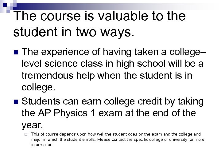 The course is valuable to the student in two ways. The experience of having