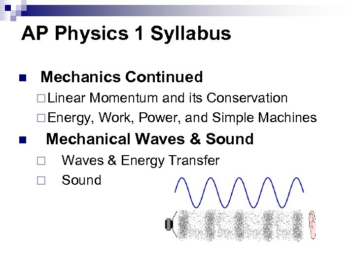 AP Physics 1 Syllabus n Mechanics Continued ¨ Linear Momentum and its Conservation ¨