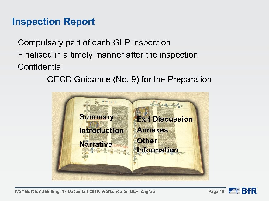 Inspection Report Compulsary part of each GLP inspection Finalised in a timely manner after