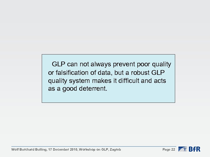 GLP can not always prevent poor quality or falsification of data, but a robust