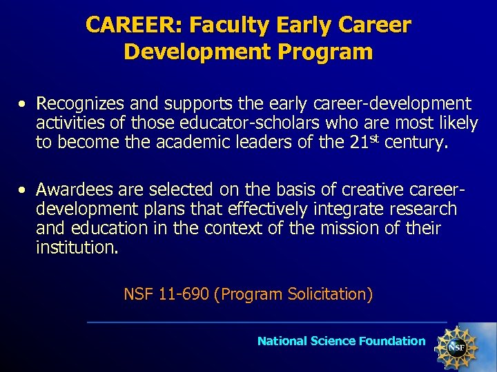 CAREER: Faculty Early Career Development Program • Recognizes and supports the early career-development activities
